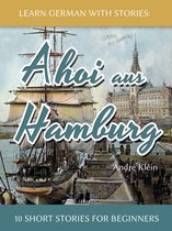 Dino lernt Deutsch 5 - Learn German With Stories: Ahoi aus Hamburg - 10 Short Stories For Beginners