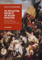 Palgrave Studies in Political History -  The Intellectual Origins of the Belgian Revolution