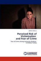 Perceived Risk of Victimization   and Fear of Crime