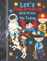 Let's Play Dress Up And Draw Me Today