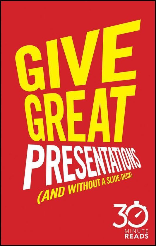 Give Great Presentations (And Without a Slide-Deck): 30 Minu ... - cover