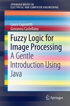 SpringerBriefs in Electrical and Computer Engineering - Fuzzy Logic for Image Processing