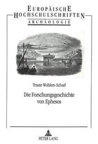 Die Forschungsgeschichte von Ephesos