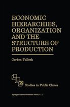 Studies in Public Choice 7 - Economic Hierarchies, Organization and the Structure of Production