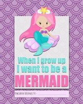 When I Grow Up I Want to be a MERMAID