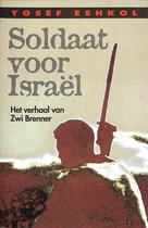 Soldaat voor israël. het verhaal van Zwi Brenner
