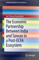SpringerBriefs in Economics - The Economic Partnership Between India and Taiwan in a Post-ECFA Ecosystem