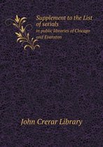 Supplement to the List of serials in public libraries of Chicago and Evanston