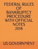Federal Rules of Bankruptcy Procedure with Official Notes 2018