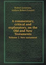 A Commentary, Critical and Explanatory, on the Old and New Testaments Volume 2. New Tastament