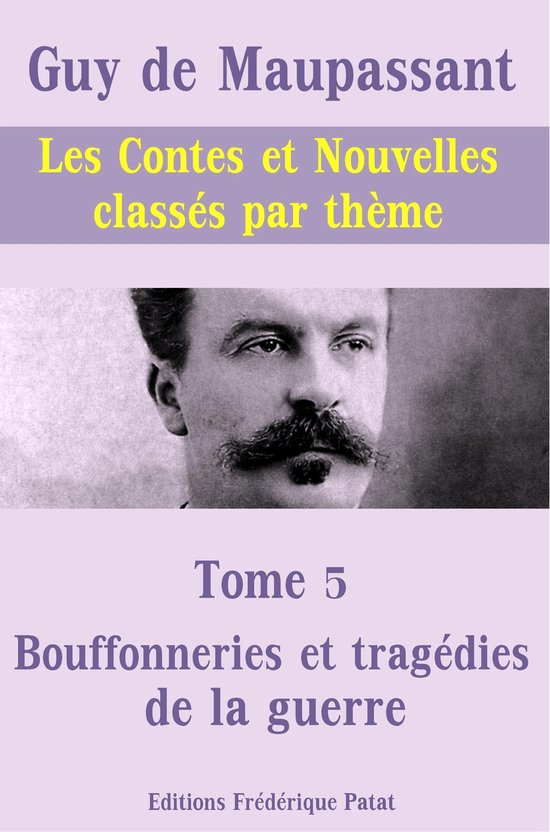 Les Contes et Nouvelles classés par thème - Tome 5 : Bouffonneries et tragédies de la guerre