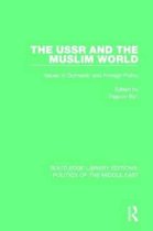 Routledge Library Editions: Politics of the Middle East-The USSR and the Muslim World