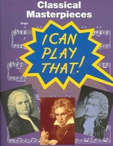 I Can Play That! Classical Masterpieces