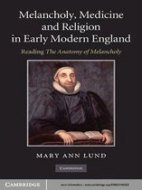 Melancholy, Medicine and Religion in Early Modern England