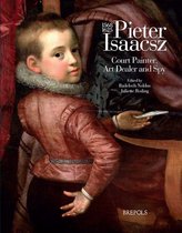 Pieter Isaacsz (1569-1625) Court Painter, Art Trader and Spy