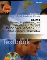 Planning, Implementing, and Maintaining a Microsoft Windows Server 2003 Active Directory Infrastructure (70-294)