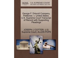 George F. Driscoll Company, Petitioner, V. United States. U.S. Supreme Court Transcript of Record with Supporting Pleadings