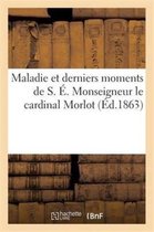 Histoire- Maladie Et Derniers Moments de S. É. Monseigneur Le Cardinal Morlot