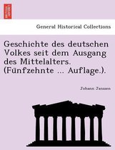 Geschichte Des Deutschen Volkes Seit Dem Ausgang Des Mittelalters. (Fu Nfzehnte ... Auflage.).