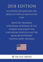 Medicare Programs - Additional Extension of the Payment Adjustment for Low-Volume Hospitals and the Medicare-Dependent Hospital (Mdh) Program (Us Centers for Medicare and Medicaid Services Re