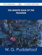 The Minute Man of the Frontier - The Original Classic Edition