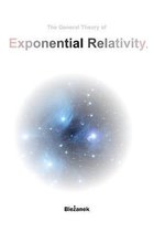 The General Theory of Exponential Relativity.