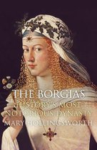 The Borgias: History's Most Notorious Dynasty
