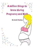 Kindle Publishing-A Million Things To Know During Pregnancy And Birth