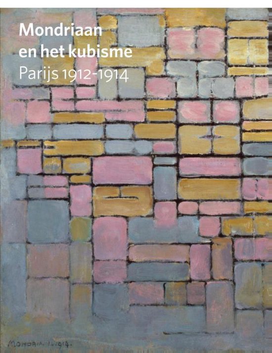 Mondriaan en het kubisme. Parijs 1912-1914 - Hans Janssen | Warmolth.org