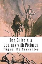 Don Quixote, a Journey with Pictures: The Ingenious Nobleman Sir Quixote of La Mancha