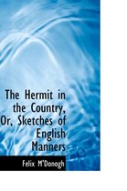 The Hermit in the Country, Or, Sketches of English Manners