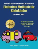 Einfaches Kindergarten-Malbuch fur Kleinkinder: Ein Malbuch fur Kleinkinder mit extra dicken Linien