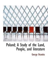 Poland; A Study of the Land, People, and Literature