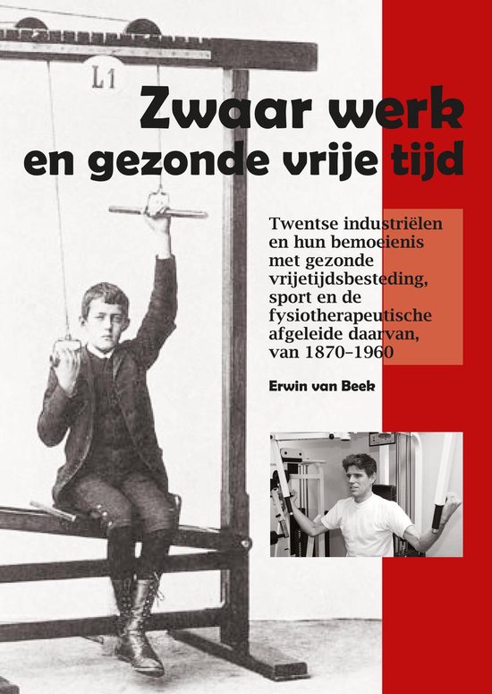 Zwaar werk en gezonde vrije tijd, Erwin van Beek | 9789082510102 ...