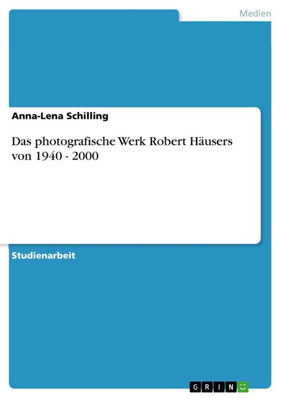 Das Photografische Werk Robert H�Users Von 1940 - 2000 - cover