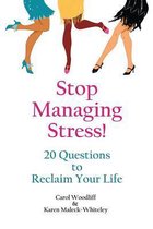 Stop Managing Stress!