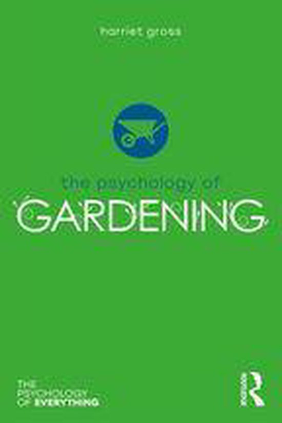 The Psychology of Everything - The Psychology of Gardening - cover