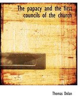 The Papacy and the First Councils of the Church