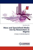 Mass and Specialized Media Use by Researchers in Nigeria