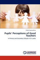 Pupils' Perceptions of Good Teachers