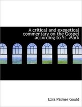 A Critical and Exegetical Commentary on the Gospel According to St. Mark