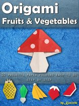 Origami Fruits & Vegetables: 20 Projects Paper Folding Easy To Do Step by Step