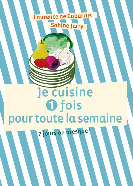 Je cuisine une fois pour toute la semaine - cover
