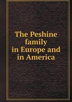 The Peshine family in Europe and in America