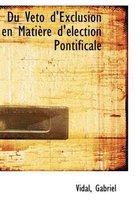 Du Veto D'Exclusion En Mati Re D' Lection Pontificale
