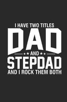 I Have Two Titles Dad And Stepdad And I Rock Them Both