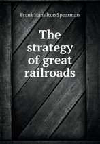 The Strategy of Great Railroads