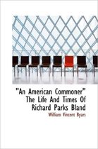 An American Commoner the Life and Times of Richard Parks Bland