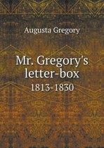 Mr. Gregory's letter-box 1813-1830
