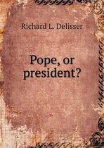Pope, or president?